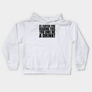 You Owe Me a Drink! (dark on light) Kids Hoodie